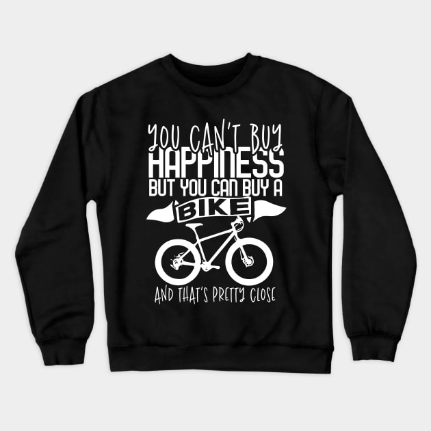 You Can't Buy Happiness But You Can Buy A Bike Crewneck Sweatshirt by biNutz